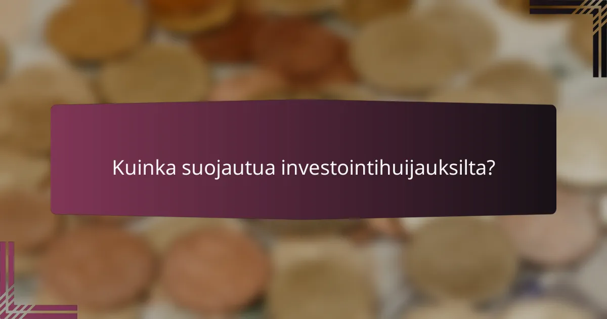 Kuinka suojautua investointihuijauksilta?