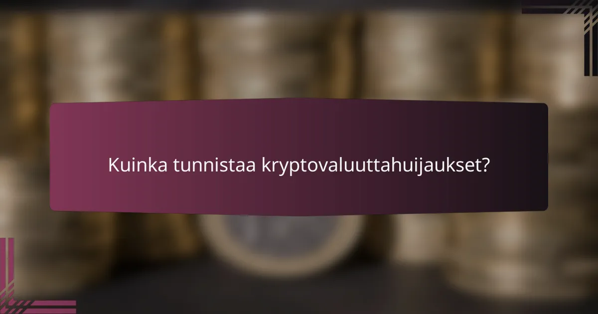 Kuinka tunnistaa kryptovaluuttahuijaukset?