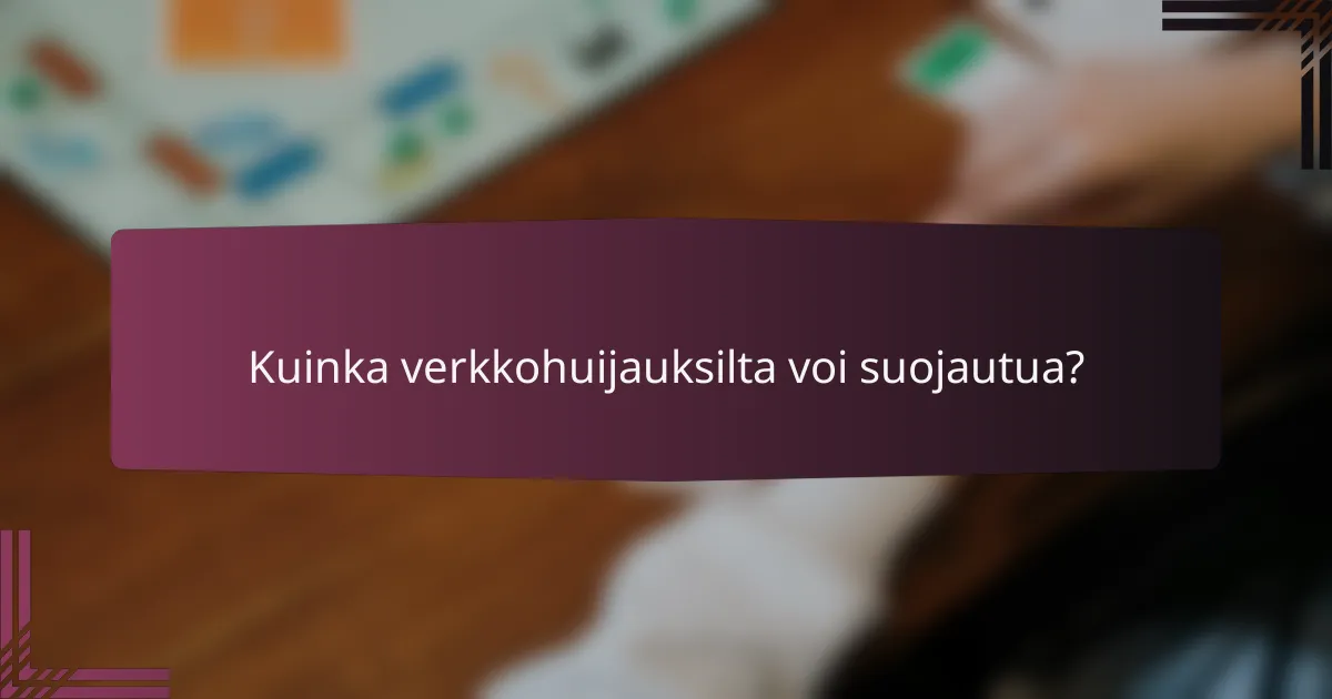 Kuinka verkkohuijauksilta voi suojautua?
