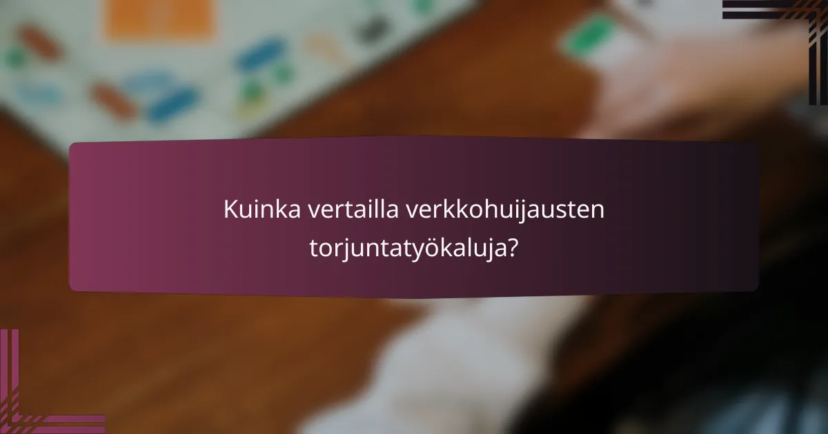 Kuinka vertailla verkkohuijausten torjuntatyökaluja?