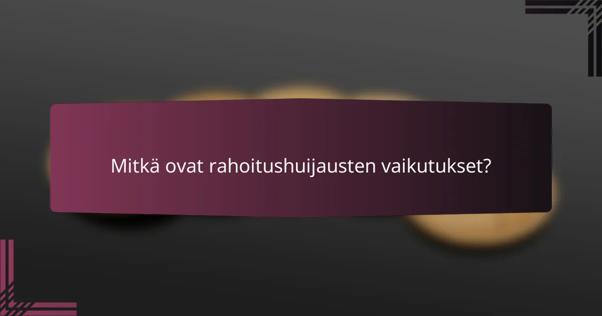 Mitkä ovat rahoitushuijausten vaikutukset?