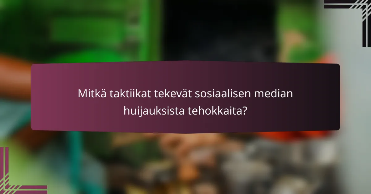 Mitkä taktiikat tekevät sosiaalisen median huijauksista tehokkaita?